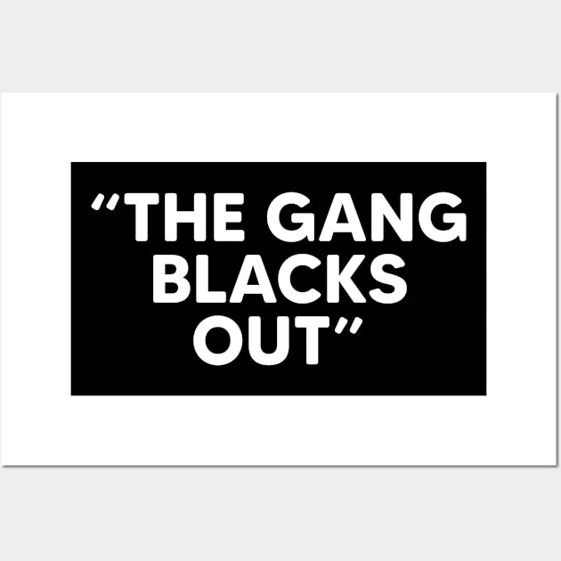 The Gang Blacks Out Wall Art by thriftjd